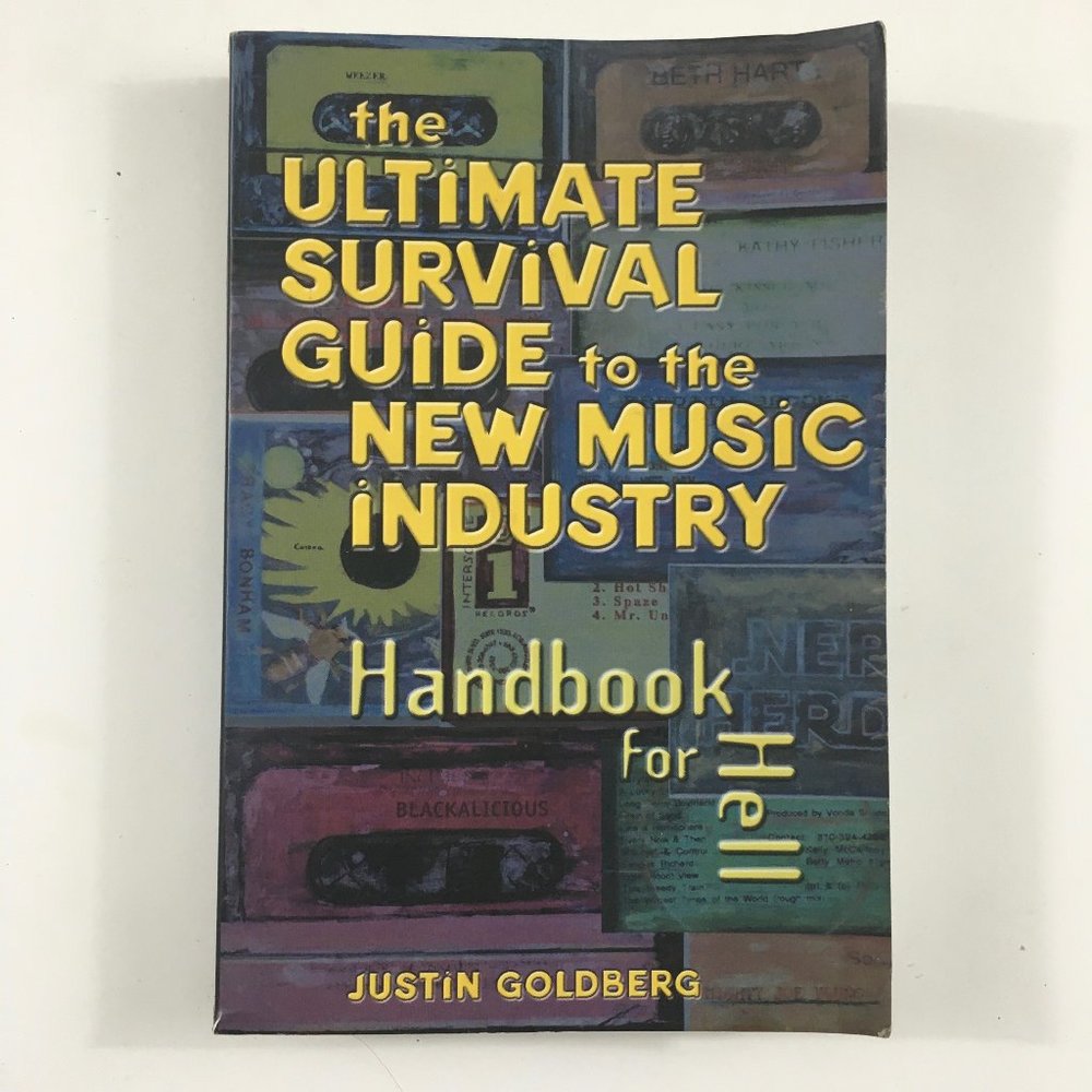 Ultimate Survival Guide for the New Music Industry A Handbook for Hell... Book